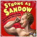 Silny jak Sandow: Jak Eugen Sandow stał się najsilniejszym człowiekiem na Ziemi - Strong as Sandow: How Eugen Sandow Became the Strongest Man on Earth