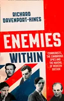 Wrogowie wewnętrzni: Komuniści, szpiedzy z Cambridge i kształtowanie nowoczesnej Wielkiej Brytanii - Enemies Within: Communists, the Cambridge Spies and the Making of Modern Britain