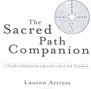 The Sacred Path Companion: Przewodnik po chodzeniu po labiryncie w celu uzdrowienia i transformacji - The Sacred Path Companion: A Guide to Walking the Labyrinth to Heal and Transform