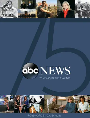 ABC News: 75 lat w tworzeniu - ABC News: 75 Years in the Making