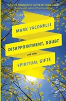 Rozczarowanie, zwątpienie i inne duchowe dary - Disappointment, Doubt and Other Spiritual Gifts