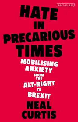 Nienawiść w niepewnych czasach: Mobilizowanie niepokoju od alt-prawicy do Brexitu - Hate in Precarious Times: Mobilizing Anxiety from the Alt-Right to Brexit