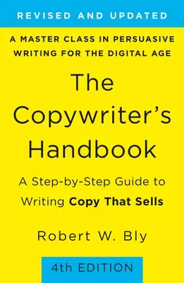 Podręcznik copywritera: Przewodnik krok po kroku po pisaniu tekstów, które się sprzedają - The Copywriter's Handbook: A Step-By-Step Guide to Writing Copy That Sells