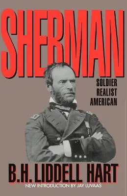 Sherman: żołnierz, realista, Amerykanin - Sherman: Soldier, Realist, American