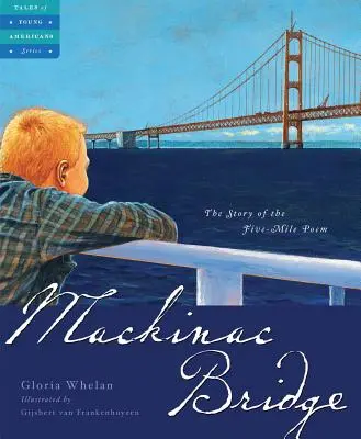 Most Mackinac: The Story of the Five Mile Poem - Mackinac Bridge: The Story of the Five Mile Poem