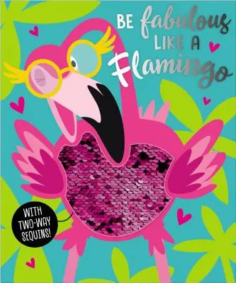 Bądź wspaniały jak flaming - Be Fabulous Like a Flamingo