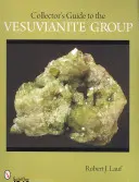 Przewodnik kolekcjonera po grupie Wezuwianitów - Collector's Guide to the Vesuvianite Group