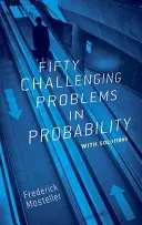 Pięćdziesiąt trudnych zadań z rachunku prawdopodobieństwa z rozwiązaniami - Fifty Challenging Problems in Probability with Solutions