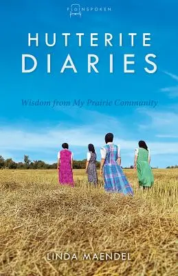 Dzienniki Huterytów: Mądrość z mojej preriowej społeczności - Hutterite Diaries: Wisdom from My Prairie Community