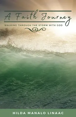 Podróż wiary: Przejść przez burzę z Bogiem - A Faith Journey: Walking Through The Storm With God