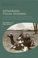 Archeolodzy, turyści, tłumacze: Odkrywanie Egiptu i Bliskiego Wschodu pod koniec XIX i na początku XX wieku - Archaeologists, Tourists, Interpreters: Exploring Egypt and the Near East in the Late 19th-Early 20th Centuries