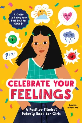 Celebrate Your Feelings: Książka dla dziewcząt o pozytywnym nastawieniu do dojrzewania - Celebrate Your Feelings: The Positive Mindset Puberty Book for Girls