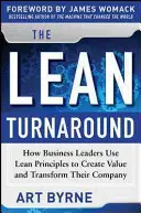 The Lean Turnaround: Jak liderzy biznesu wykorzystują zasady Lean do tworzenia wartości i przekształcania swoich firm - The Lean Turnaround: How Business Leaders Use Lean Principles to Create Value and Transform Their Company