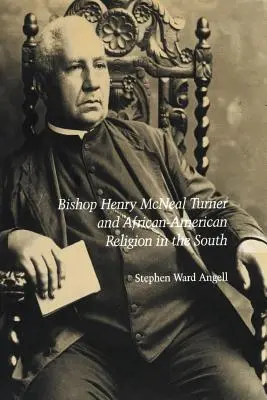 Biskup Henry McNeal Turner i religia Afroamerykanów na Południu - Bishop Henry McNeal Turner and African-American Religion in the South