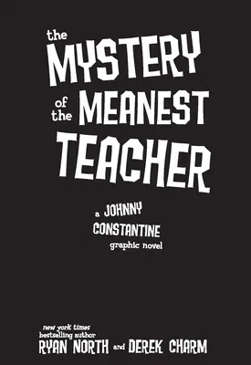 Tajemnica najgorszego nauczyciela: Powieść graficzna o Johnnym Constantine - The Mystery of the Meanest Teacher: A Johnny Constantine Graphic Novel