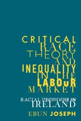 Krytyczna teoria rasy a nierówności na rynku pracy: Stratyfikacja rasowa w Irlandii - Critical Race Theory and Inequality in the Labour Market: Racial Stratification in Ireland