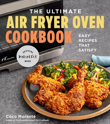 The Ultimate Air Fryer Oven Cookbook: Łatwe przepisy, które satysfakcjonują - The Ultimate Air Fryer Oven Cookbook: Easy Recipes That Satisfy