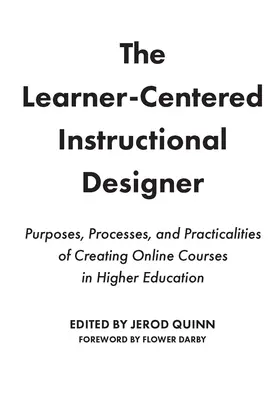 Projektant instrukcji skoncentrowany na uczniu: Cele, procesy i praktyczne aspekty tworzenia kursów online w szkolnictwie wyższym - The Learner-Centered Instructional Designer: Purposes, Processes, and Practicalities of Creating Online Courses in Higher Education