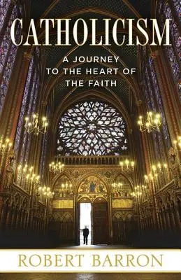 Katolicyzm: Podróż do serca wiary - Catholicism: A Journey to the Heart of the Faith