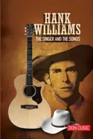 Hank Williams: piosenkarz i piosenki - Hank Williams: The Singer and the Songs