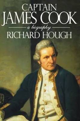 Kapitan James Cook: Biografia - Captain James Cook: A Biography