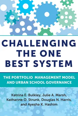 Podważanie jedynego najlepszego systemu: Model zarządzania portfelem i zarządzanie szkołami miejskimi - Challenging the One Best System: The Portfolio Management Model and Urban School Governance