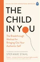 Dziecko w Tobie - Przełomowa metoda wydobywania autentycznego „ja - Child In You - The Breakthrough Method for Bringing Out Your Authentic Self