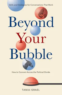 Beyond Your Bubble: How to Connect Across the Political Divide, Umiejętności i strategie prowadzenia skutecznych rozmów - Beyond Your Bubble: How to Connect Across the Political Divide, Skills and Strategies for Conversations That Work