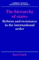 Hierarchia państw: Reforma i opór w porządku międzynarodowym - The Hierarchy of States: Reform and Resistance in the International Order