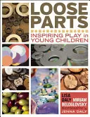 Luźne części: Inspirująca zabawa dla małych dzieci - Loose Parts: Inspiring Play in Young Children