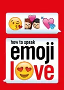 Jak mówić o miłości emoji - How to Speak Emoji Love