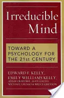 Nieredukowalny umysł: W stronę psychologii XXI wieku - Irreducible Mind: Toward a Psychology for the 21st Century