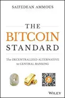 Bitcoin Standard: Zdecentralizowana alternatywa dla bankowości centralnej - The Bitcoin Standard: The Decentralized Alternative to Central Banking