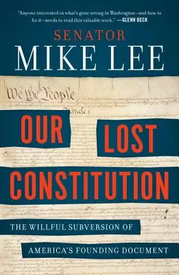 Nasza utracona konstytucja: Rozmyślna subwersja amerykańskiego dokumentu założycielskiego - Our Lost Constitution: The Willful Subversion of America's Founding Document