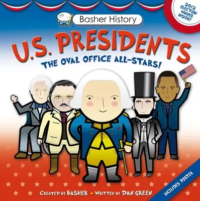 Basher History: Prezydenci USA: Oval Office All-Stars - Basher History: Us Presidents: Oval Office All-Stars