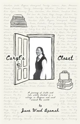 Caryl's Closet: Podróż wiary i miłości, która rozpoczęła się w wiosce w Gujanie i obiegła cały świat - Caryl's Closet: A Journey of Faith and Love That Started in a Village in Guyana and Went Around the World