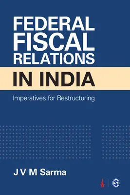 Federalne stosunki fiskalne w Indiach: Imperatywy restrukturyzacji - Federal Fiscal Relations in India: Imperatives for Restructuring