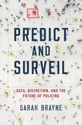 Predict and Surveil: Dane, dyskrecja i przyszłość policji - Predict and Surveil: Data, Discretion, and the Future of Policing