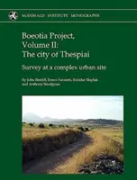 Projekt Boeotia, tom II: Miasto Thespiai: Badanie złożonego stanowiska miejskiego - Boeotia Project, Volume II: The City of Thespiai: Survey at a Complex Urban Site