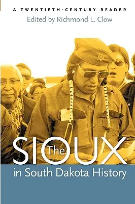 Siuksowie w historii Południowej Dakoty: A Twentieth-Century Reader - The Sioux in South Dakota History: A Twentieth-Century Reader