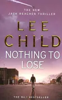 Nic do stracenia - (Jack Reacher 12) - Nothing To Lose - (Jack Reacher 12)