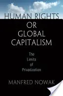 Prawa człowieka czy globalny kapitalizm: Granice prywatyzacji - Human Rights or Global Capitalism: The Limits of Privatization