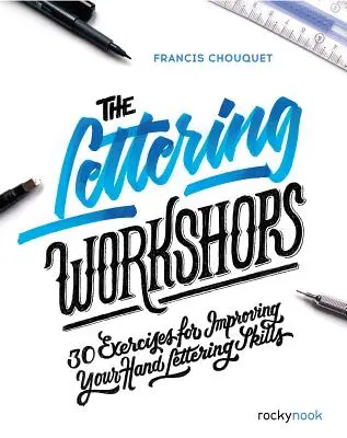 Warsztaty liternictwa: 30 ćwiczeń poprawiających umiejętności pisania odręcznego - The Lettering Workshops: 30 Exercises for Improving Your Hand Lettering Skills