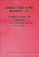 Analiza asymptotyczna i osobliwości: Elliptic and Parabolic Pdes and Related Problems - Proceedings of the 14th Msj International Research Institute - Asymptotic Analysis and Singularities: Elliptic and Parabolic Pdes and Related Problems - Proceedings of the 14th Msj International Research Institute