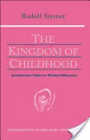 Królestwo dzieciństwa: wykłady wprowadzające do edukacji waldorfskiej (Cw 311) - The Kingdom of Childhood: Introductory Talks on Waldorf Education (Cw 311)