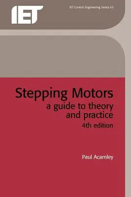 Stepping Motors: Przewodnik po teorii i praktyce - Stepping Motors: A Guide to Theory and Practice