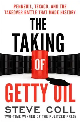 Przejęcie Getty Oil: Pennzoil, Texaco i bitwa o przejęcie, która przeszła do historii - The Taking of Getty Oil: Pennzoil, Texaco, and the Takeover Battle That Made History