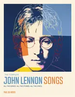 Complete John Lennon Songs - All the Songs. Wszystkie historie. Wszystkie teksty. - Complete John Lennon Songs - All the Songs. All the Stories. All the Lyrics.