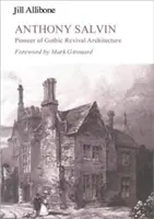 Anthony Salvin: pionier architektury gotyckiego odrodzenia - Anthony Salvin: Pioneer of Gothic Revival Architecture