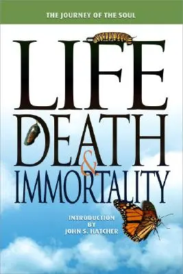 Życie, śmierć i nieśmiertelność: Podróż duszy - Life, Death and Immortality: The Journey of the Soul